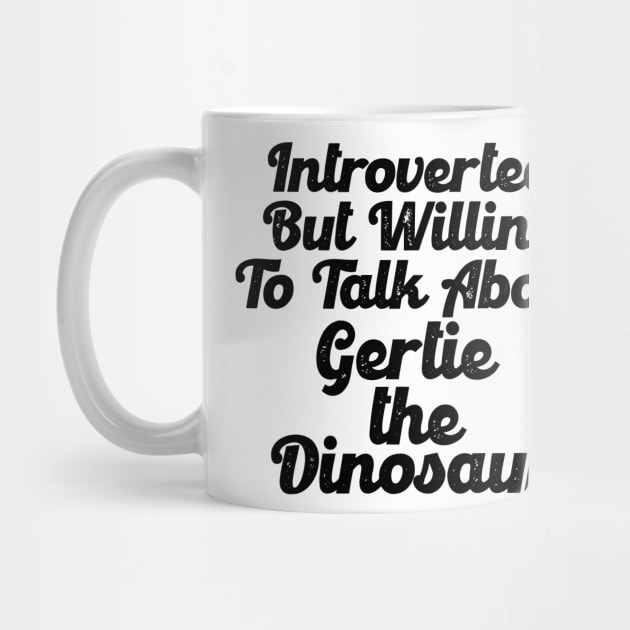 Introverted - Gertie The Dinosaur by WearInTheWorld